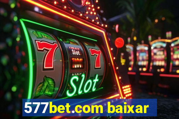 577bet.com baixar